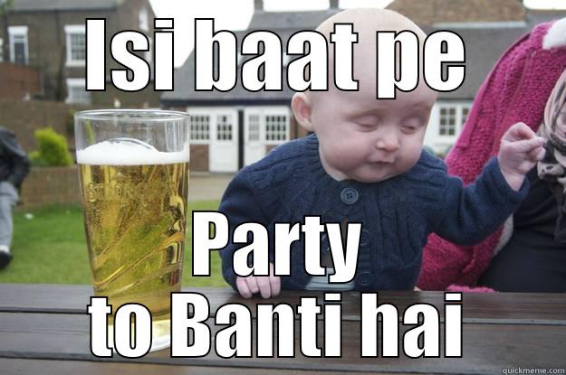 ISI BAAT PE PARTY TO BANTI HAI drunk baby