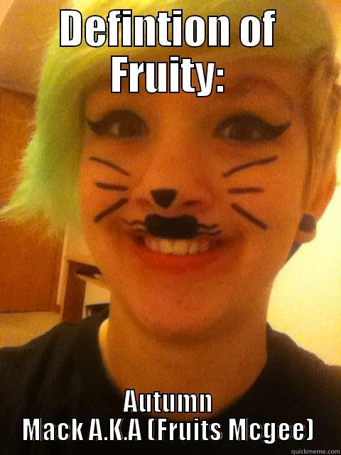 DEFINTION OF FRUITY: AUTUMN MACK A.K.A (FRUITS MCGEE) Misc