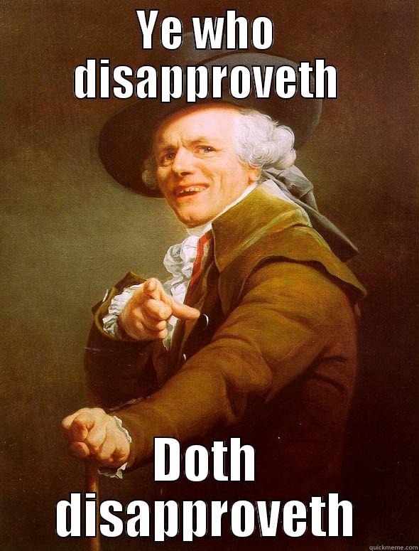 YE WHO DISAPPROVETH DOTH DISAPPROVETH Joseph Ducreux