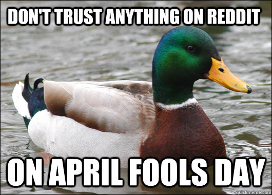 Don't trust anything on reddit on april fools day  Actual Advice Mallard