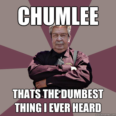 chumlee thats the dumbest thing i ever heard - chumlee thats the dumbest thing i ever heard  Angry Richard Harrison