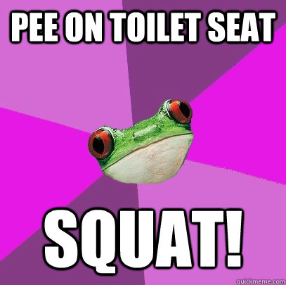pee on toilet seat Squat!  Foul Bachelorette Frog