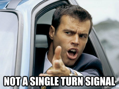  Not a single turn signal  Asshole driver