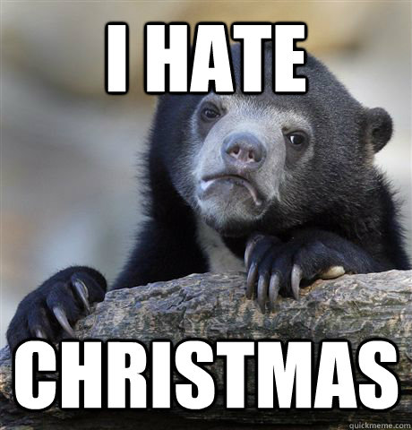 i hate christmas  Confession Bear
