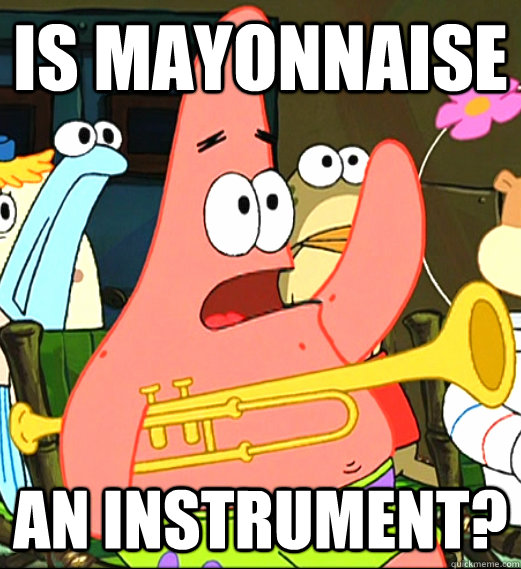 is mayonnaise an instrument?  Is mayonnaise an instrument