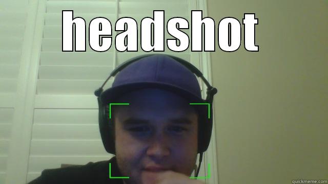 HEADSHOT  Misc