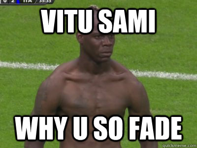 VITU SAMI WHY U SO FADE - VITU SAMI WHY U SO FADE  samifade