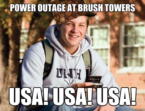 Power outage at brush towers usa! usa! usa!  College Freshman