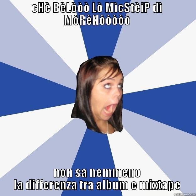 mixtape moreno bimbaminchia reaction - CHÈ BÈLÒÒÒ LÒ MÌCSTÈIP DÌ MÒRÈNÒÒÒÒÒ NON SA NEMMENO LA DIFFERENZA TRA ALBUM E MIXTAPE Annoying Facebook Girl