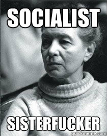 Socialist sisterfucker  Simone de Beauvoir