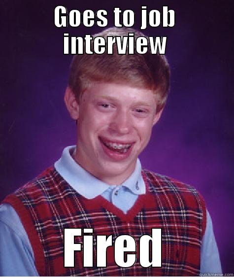 JOB INTERVIEW - GOES TO JOB INTERVIEW FIRED Bad Luck Brian