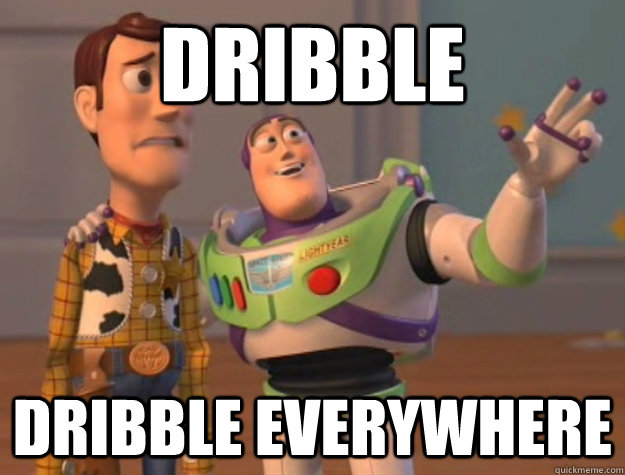 Dribble Dribble everywhere - Dribble Dribble everywhere  Buzz Lightyear