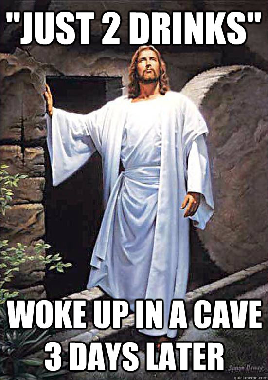 ''just 2 drinks'' woke up in a cave 3 days later  Gamer Jesus