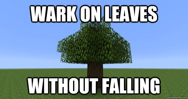 Wark on leaves without falling  Minecraft Logic