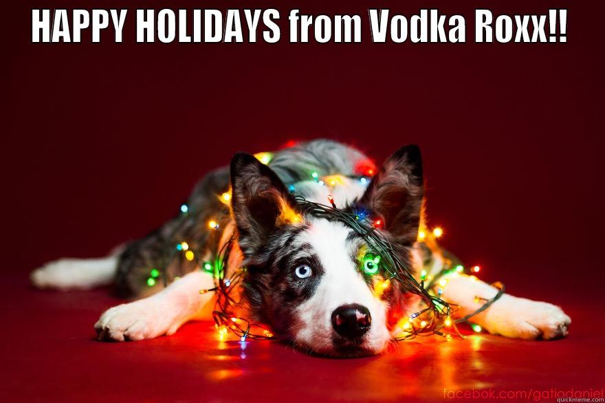 HAPPY HOLIDAYS FROM VODKA ROXX!!  Misc