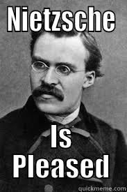 NIETZSCHE IS PLEASED Misc
