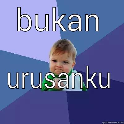 BUKAN URUSANKU Success Kid