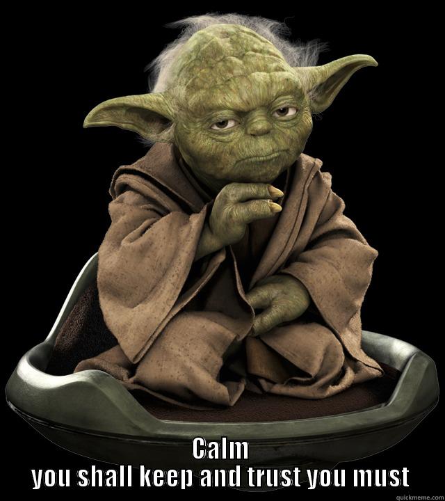  CALM YOU SHALL KEEP AND TRUST YOU MUST Misc
