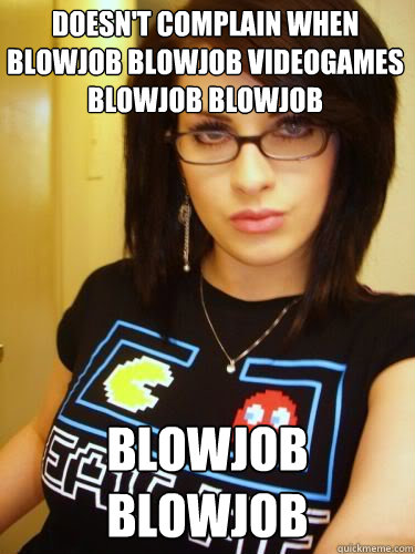 doesn't complain when blowjob blowjob videogames blowjob blowjob blowjob blowjob  Cool Chick Carol