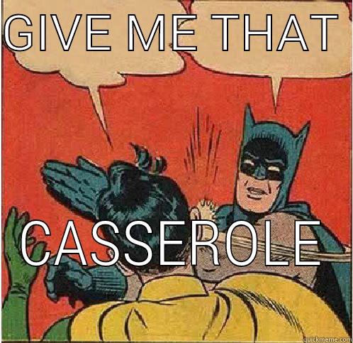 GIVE ME THAT  CASSEROLE Batman Slapping Robin