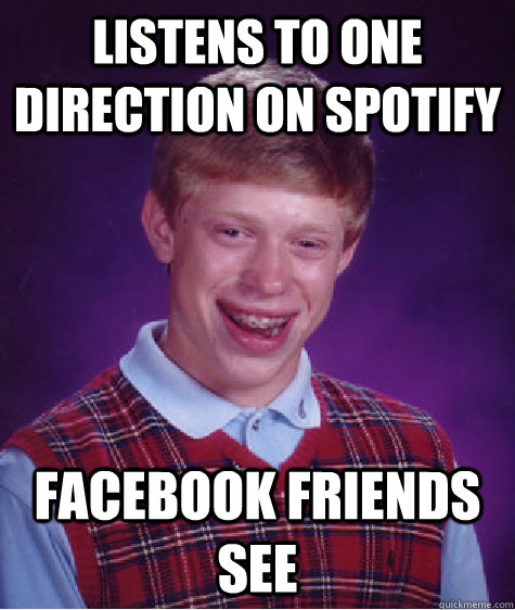 listens to one direction on spotify facebook friends see  Bad Luck Brian