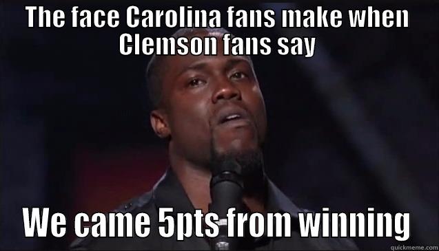 THE FACE CAROLINA FANS MAKE WHEN CLEMSON FANS SAY WE CAME 5PTS FROM WINNING Misc