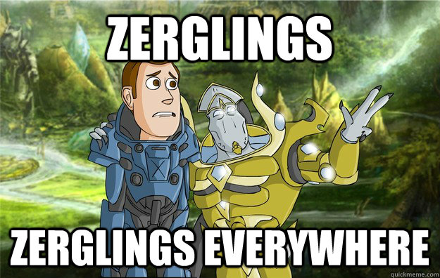 Zerglings zerglings everywhere - Zerglings zerglings everywhere  Protoss, protoss everywhere