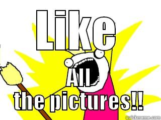 LIKE ALL THE PICTURES!! All The Things
