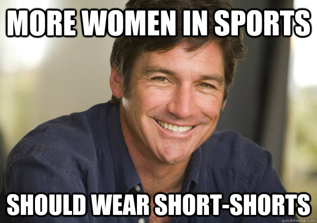 more women in sports should wear short-shorts  Not Quite Feminist Phil