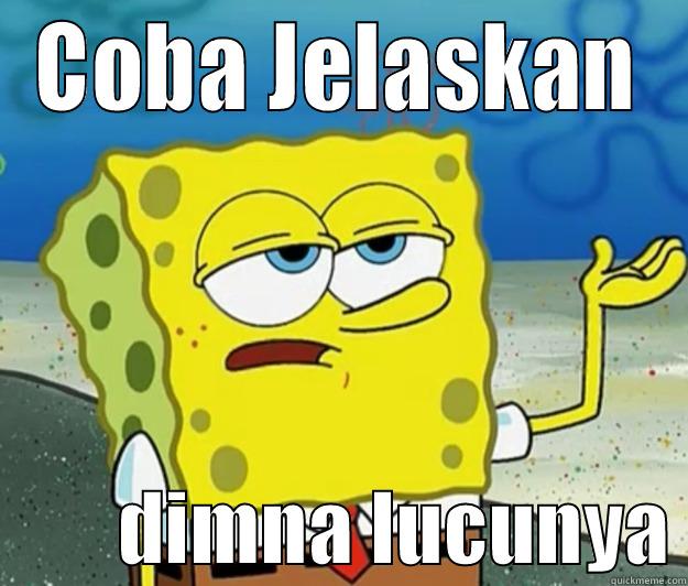 COBA JELASKAN         DIMNA LUCUNYA Tough Spongebob