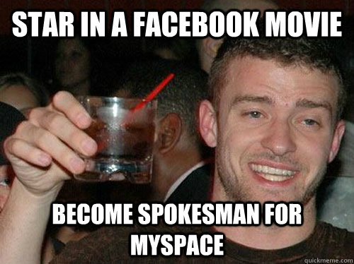 Star in A Facebook Movie Become spokesman for Myspace   - Star in A Facebook Movie Become spokesman for Myspace    Facebook Myspace