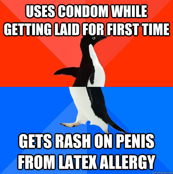 Uses condom while getting laid for first time gets rash on penis from latex allergy  Socially Awesome Awkward Penguin