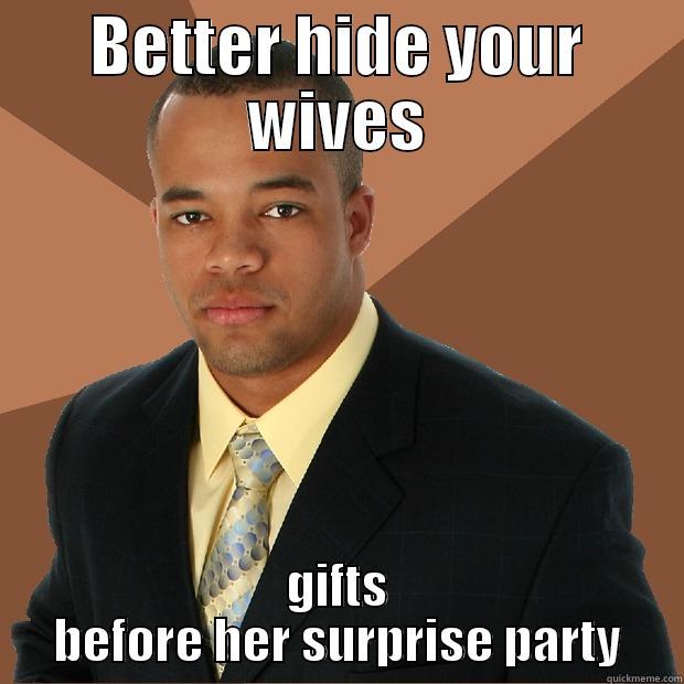 Successful black man - BETTER HIDE YOUR WIVES GIFTS BEFORE HER SURPRISE PARTY Successful Black Man