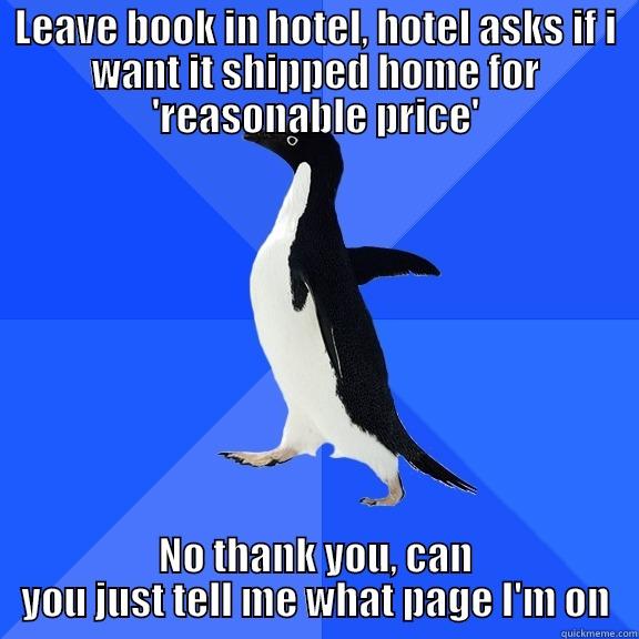 LEAVE BOOK IN HOTEL, HOTEL ASKS IF I WANT IT SHIPPED HOME FOR 'REASONABLE PRICE' NO THANK YOU, CAN YOU JUST TELL ME WHAT PAGE I'M ON Socially Awkward Penguin