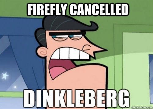 Firefly cancelled   