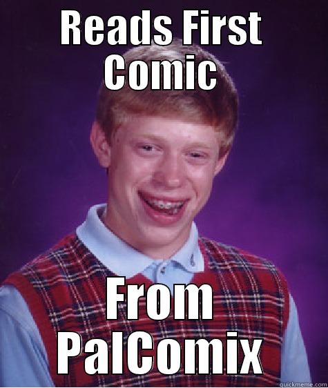 READS FIRST COMIC FROM PALCOMIX Bad Luck Brian