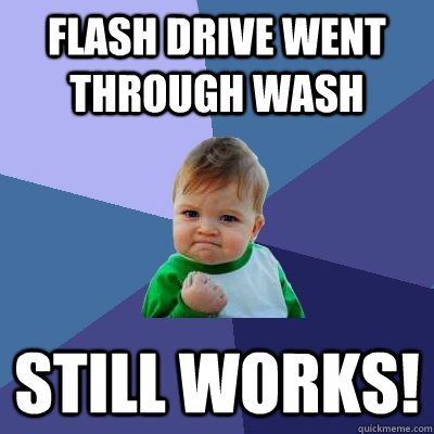 Flash Drive Went through wash Still Works!  Success Kid