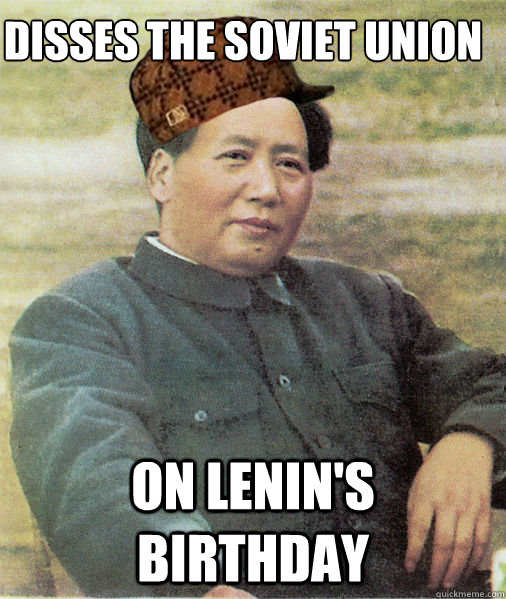 Disses the Soviet union on lenin's birthday - Disses the Soviet union on lenin's birthday  Scum Bag Mao