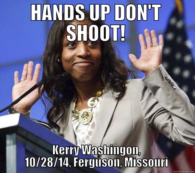 HANDS UP DON'T SHOOT! KERRY WASHINGON, 10/28/14, FERGUSON, MISSOURI Misc