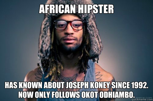 AFRICAN HIPSTER HAS KNOWN ABOUT JOSEPH KONEY SINCE 1992.  
NOW ONLY FOLLOWS Okot Odhiambo. - AFRICAN HIPSTER HAS KNOWN ABOUT JOSEPH KONEY SINCE 1992.  
NOW ONLY FOLLOWS Okot Odhiambo.  Misc