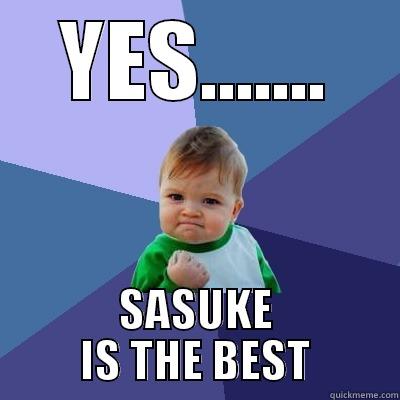 YES....... SASUKE IS THE BEST Success Kid