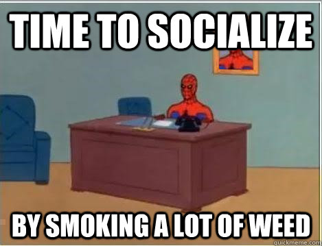Time to socialize by smoking a lot of weed  Spiderman Desk