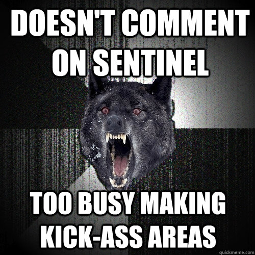 Doesn't comment on Sentinel Too busy making kick-ass areas  Insanity Wolf