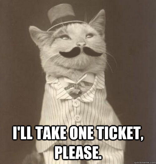  I'll take one ticket, please.  Original Business Cat