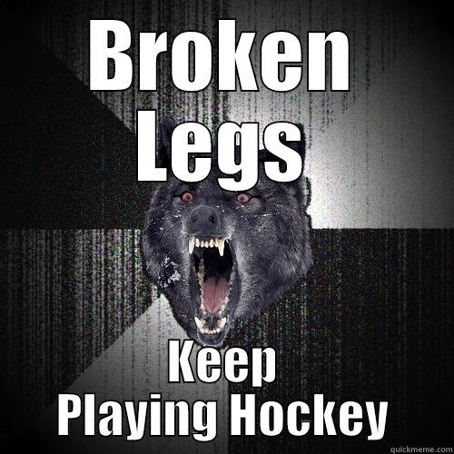 BROKEN LEGS KEEP PLAYING HOCKEY Insanity Wolf