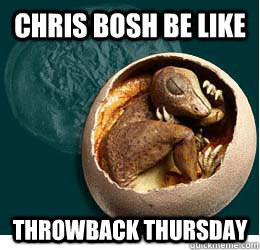 Chris Bosh be like Throwback Thursday  Chris Bosh