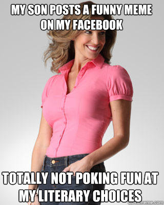 My son posts a funny meme on my facebook Totally not poking fun at my literary choices  Oblivious Suburban Mom
