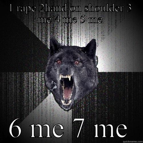 1 RAPE 2HAND ON SHOULDER 3 ME 4 ME 5 ME 6 ME 7 ME Insanity Wolf