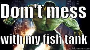 DOM'T MESS   WITH MY FISH TANK Misc