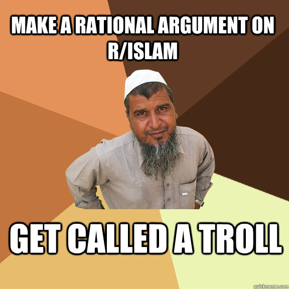 Make a rational argument on r/islam get called a troll  Ordinary Muslim Man